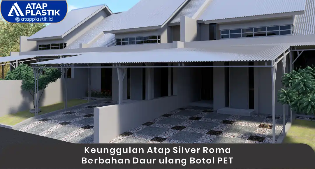 03 Keunggulan Atap SIlver Roma Berbahan Daur Ulang Botol PET