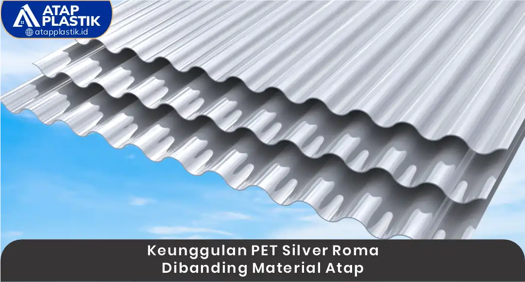 03 Keunggulan PET SIlver Roma Dibanding Material Atap