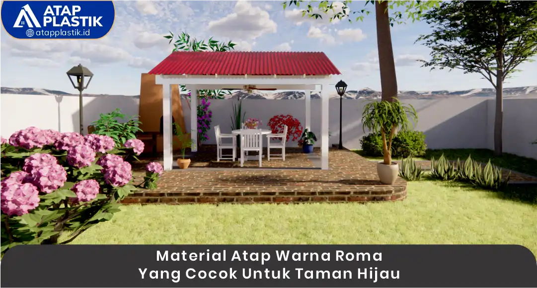 03 Material Atap Warna Roma Yang Cocok Untuk Taman Hijau