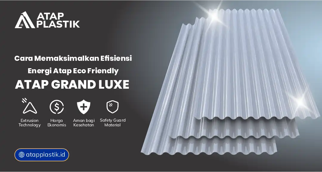 04 Cara Memaksimalkan Efisiensi Energi Atap Ecofriendly Atap Grand Luxe