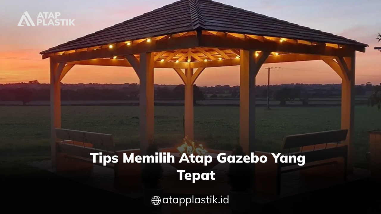 04 Tips Memilih Atap Gazebo yang Tepat