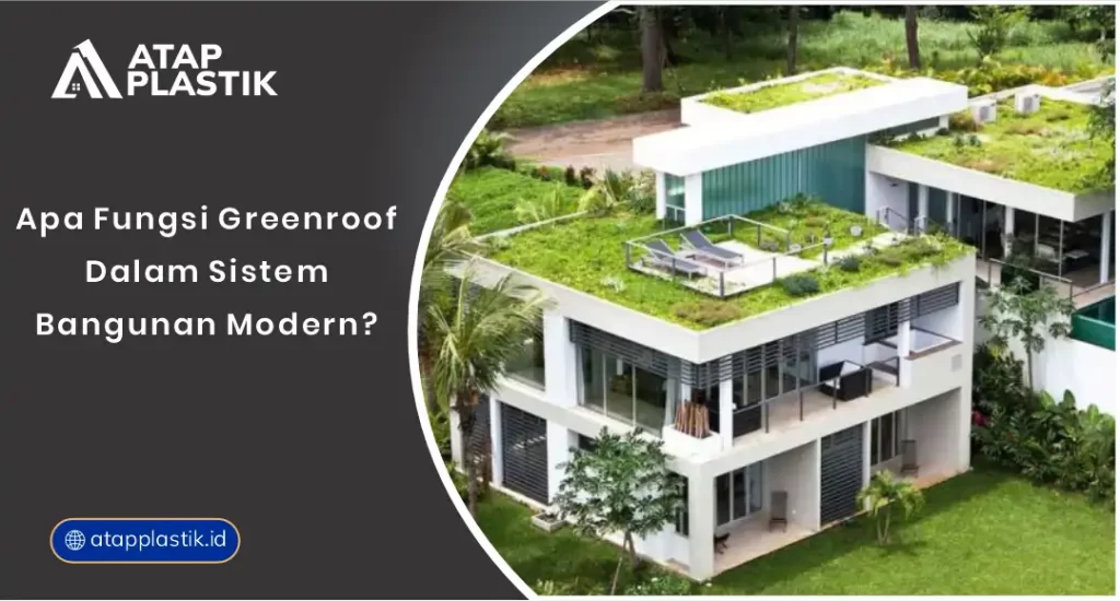 01 Apa Fungsi Greenroof Dalam Sistem Bangunan Modern