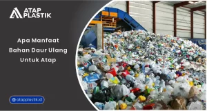 01 Apa Manfaat Bahan Daur Ulang untuk Atap