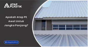 01 Apakah Atap PE Awet untuk Jangka Panjang
