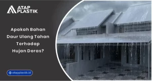 01 Apakah Bahan Daur Ulang Tahan Terhadap Hujan Deras