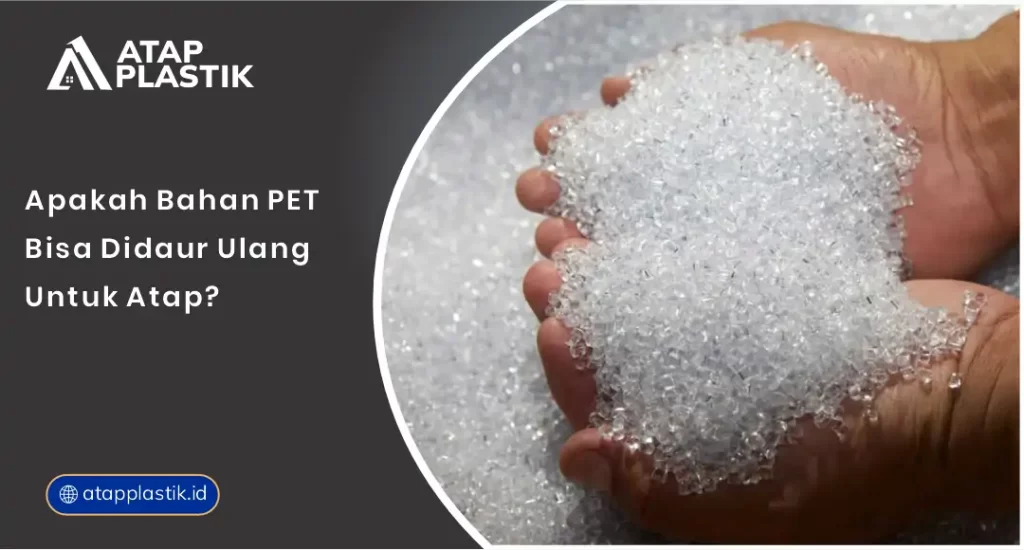 01 Apakah Bahan PET Bisa Didaur Ulang untuk Atap