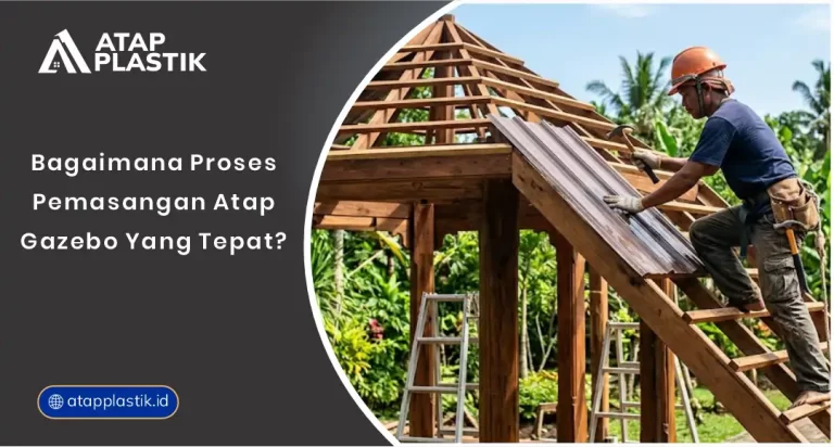 01 Bagaimana Proses Pemasangan Atap Gazebo yang Tepat