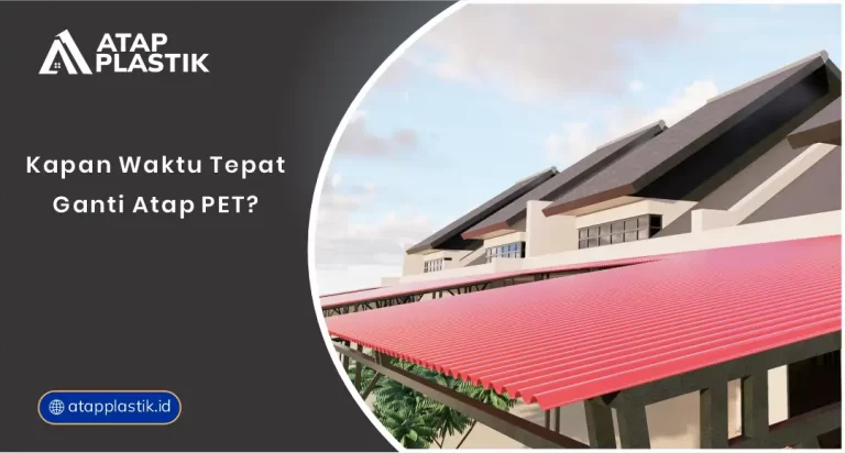01 Kapan Waktu Tepat Ganti Atap PET