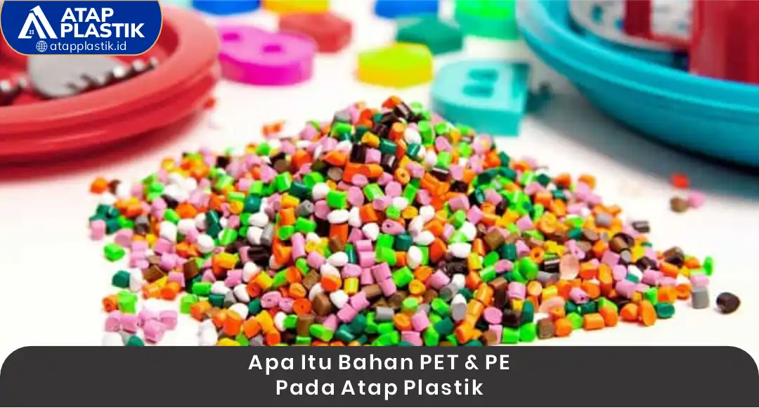 02 Apa Itu Bahan PET dan PE pada Atap Plastik
