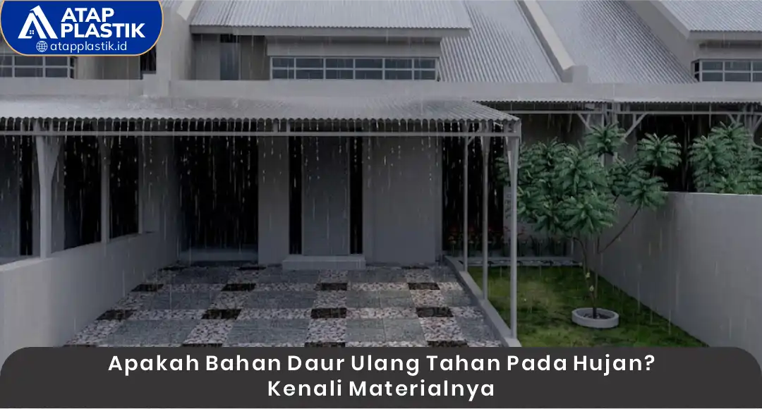 02 Apakah Bahan Daur Ulang Tahan pada Hujan Kenali Materialnya