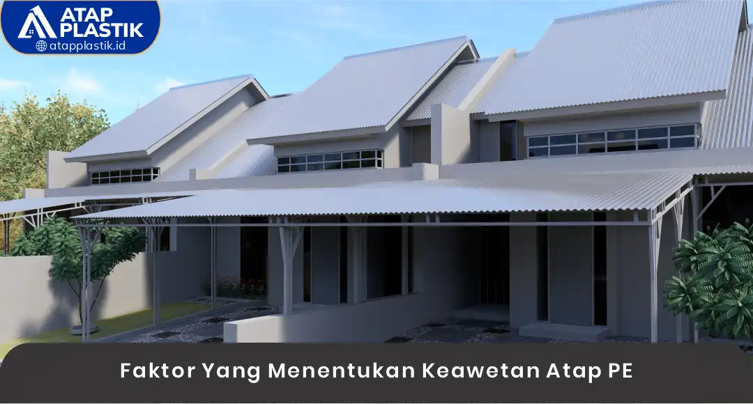 02 Faktor Yang Menentukan Keawetan Atap PE