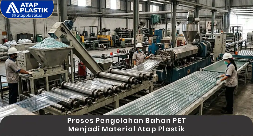 02 Proses Pengolahan Bahan PET Menjadi Material Atap Plastik