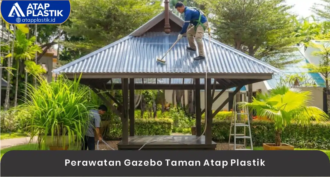 03 Perawatan Gazebo Taman Atap Plastik