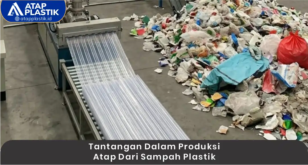 03 Tantangan dalam Produksi Atap dari Sampah Plastik