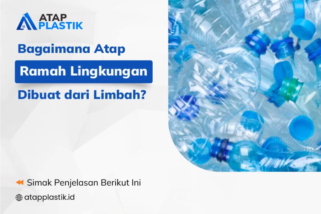 Bagaimana Atap Ramah Lingkungan Dibuat dari Limbah