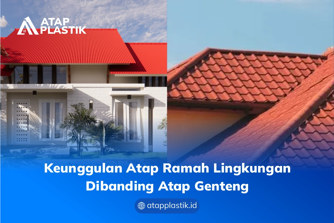 Keunggulan Atap Ramah Lingkungan Dibanding Atap