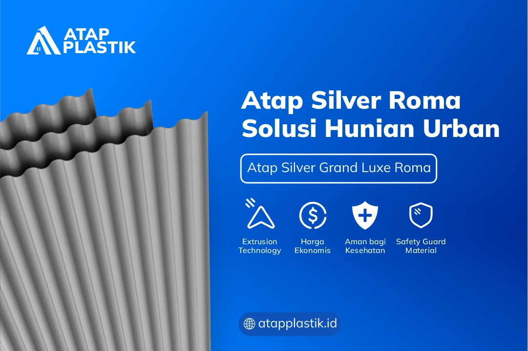 Keunggulan Atap Silver Roma Solusi Hunian Urban