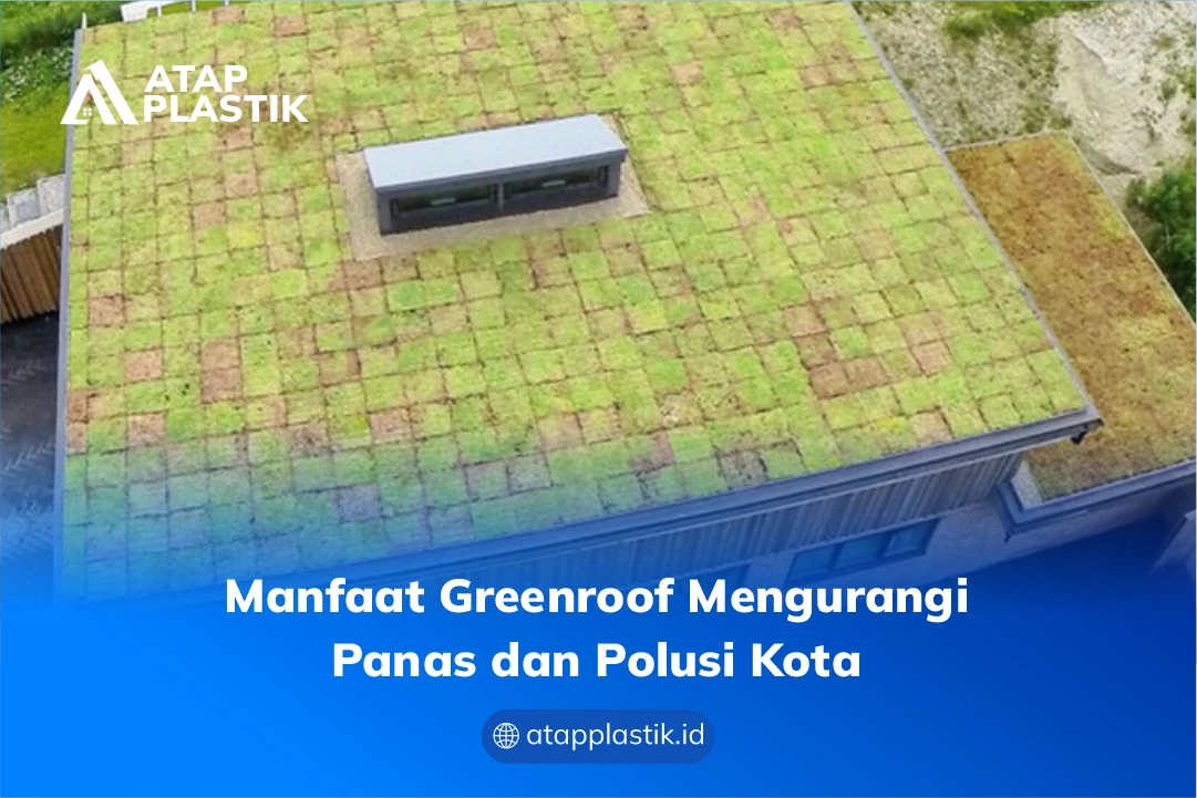 Manfaat Greenroof Mengurangi Panas dan Polusi Kota