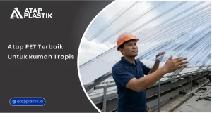 01 Atap PET Terbaik untuk Rumah Tropis