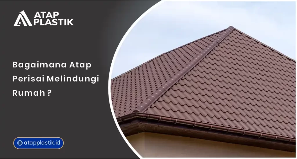 Bagaimana Atap Perisai Melindungi Rumah?