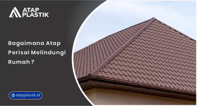 Bagaimana Atap Perisai Melindungi Rumah?