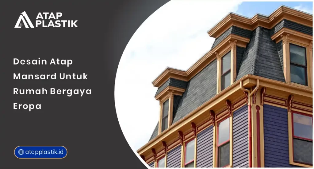01 Desain Atap Mansard untuk Rumah Bergaya Eropa