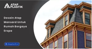 01 Desain Atap Mansard untuk Rumah Bergaya Eropa