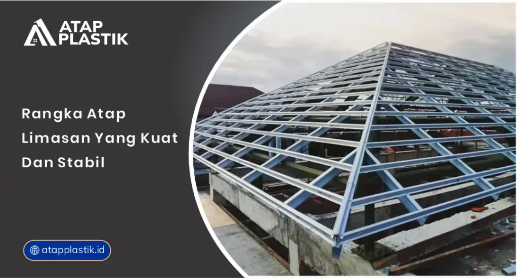 Rangka Atap Limasan yang Kuat dan Stabil