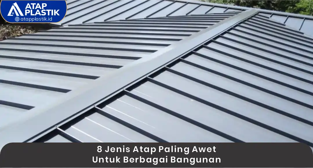 02 8 Jenis Atap Paling Awet untuk Berbagai Bangunan