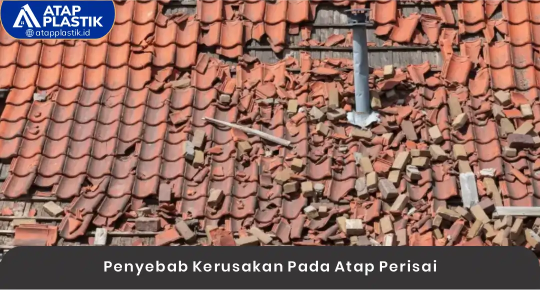 02 Penyebab Kerusakan Pada Atap Perisai
