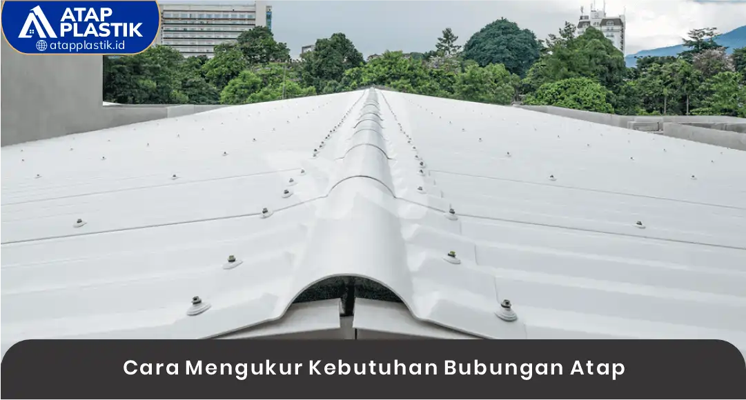 03 Cara Mengukur Kebutuhan Bubungan Atap