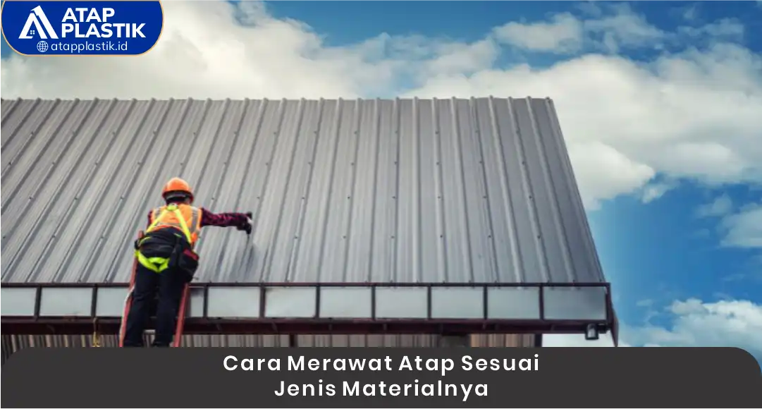03 Cara Merawat Atap Sesuai Jenis Materialnya