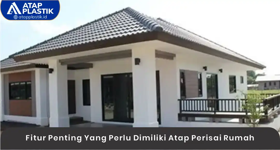 Fitur Penting yang Perlu Dimiliki Atap Perisai Rumah