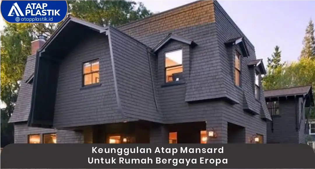 03 Keunggulan Atap Mansard untuk Rumah Bergaya Eropa