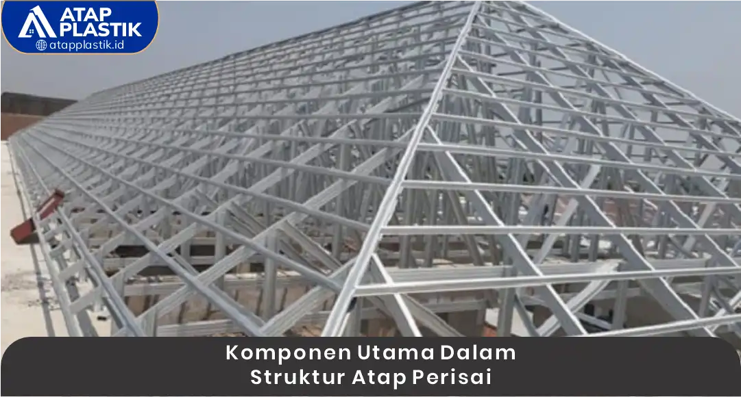 03 Komponen Utama dalam Struktur Atap Perisai