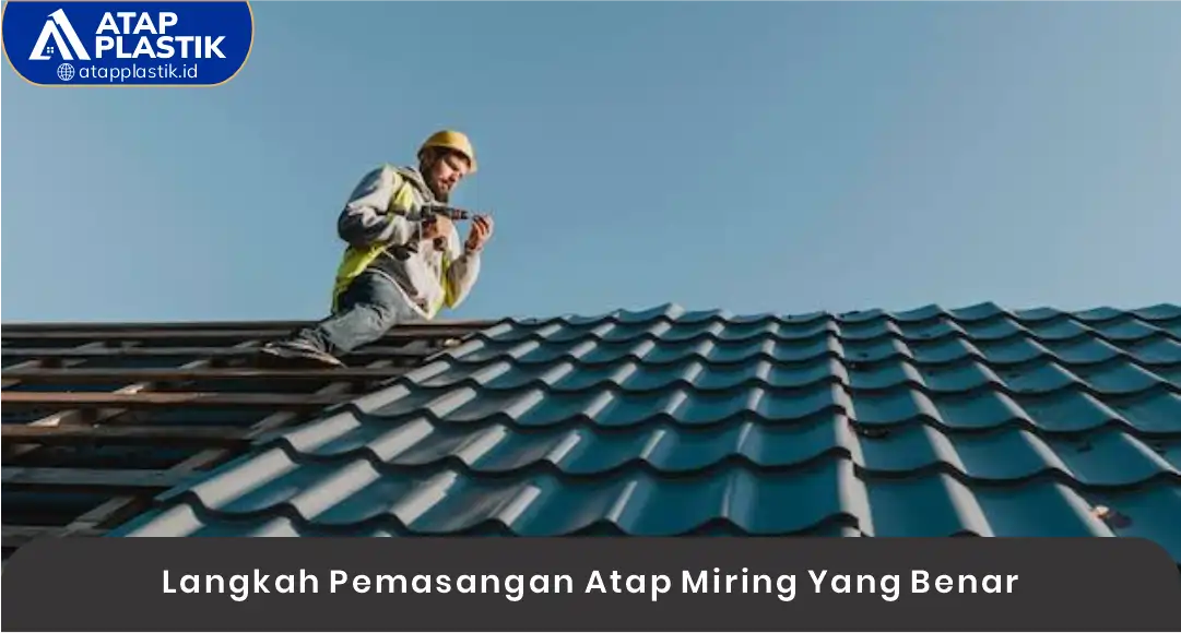 03 Langkah Pemasangan Atap Miring Yang Benar