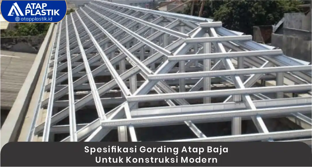 03 Spesifikasi Gording Atap Baja untuk Konstruksi Modern