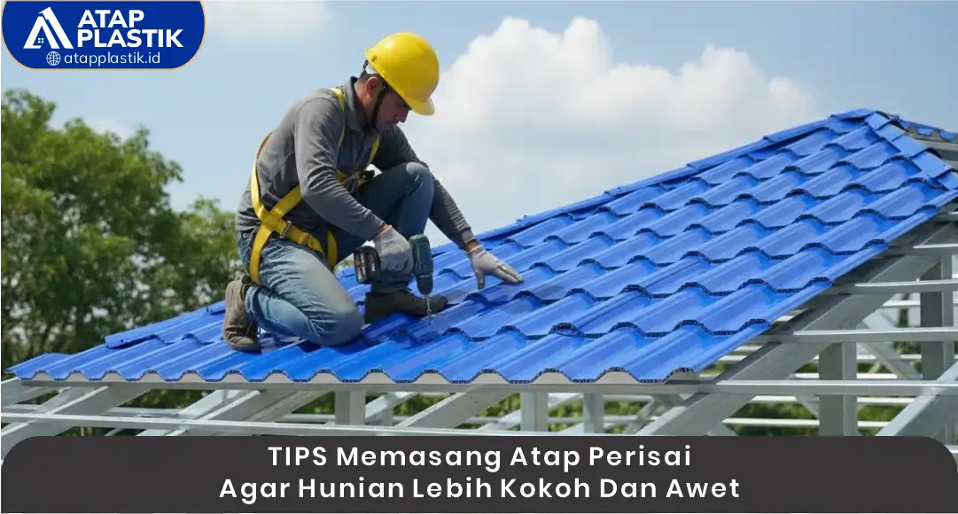 03 Tips Memasang Atap Perisai agar Hunian Lebih Kokoh dan Awet