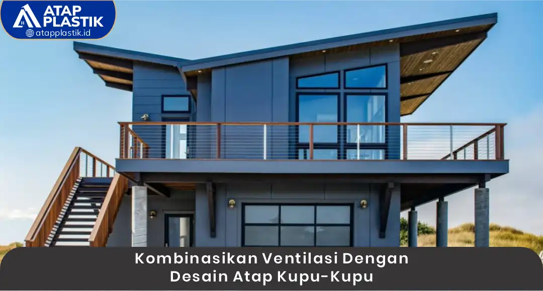 04 Kombinasikan Ventilasi dengan Desain Atap Kupu-Kupu