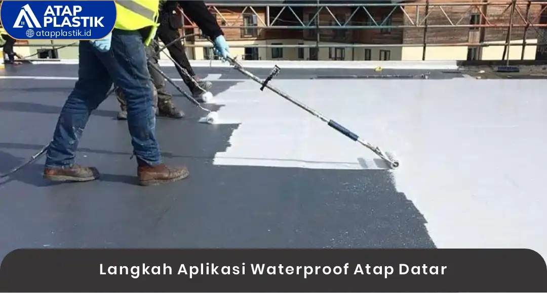 04 Langkah Aplikasi Waterproof Atap Datar