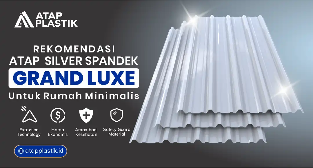 Rekomendasi Atap Silver Spandek Grand Luxe untuk Rumah Minimalis