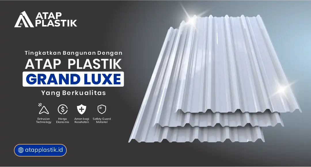 04 Tingkatkan Bangunan dengan Atap Plastik Grand Luxe yang Berkualitas