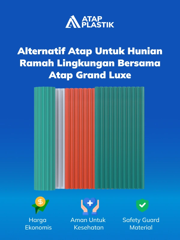 Alternatif Atap untuk Hunian Ramah Lingkungan bersama Atap Grand Luxe