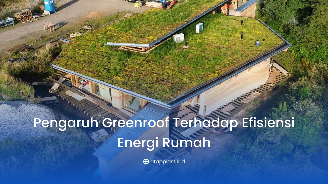Pengaruh Greenroof terhadap Efisiensi Energi Rumah