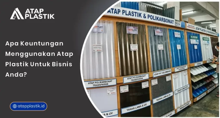 01 Apa Keuntungan Menggunakan Atap Plastik untuk Bisnis Anda
