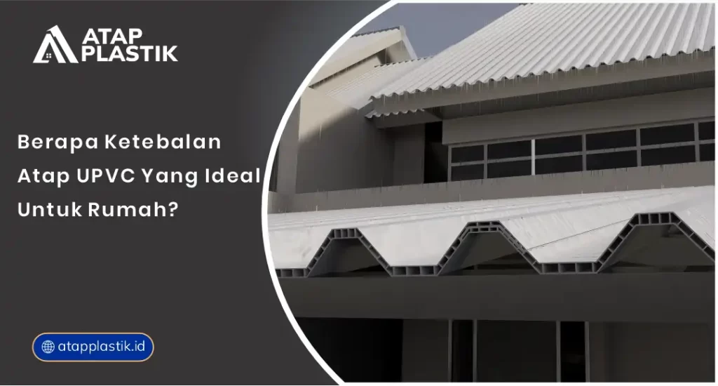 01 Berapa Ketebalan Atap uPVC yang Ideal untuk Rumah