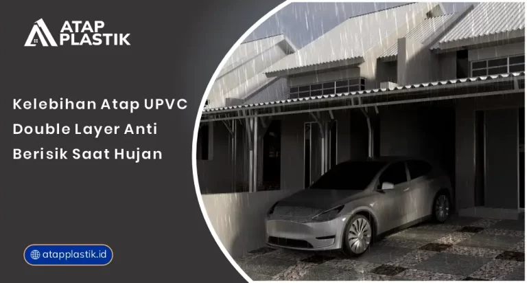 Kelebihan Atap uPVC Double Layer Anti Berisik Saat Hujan