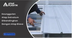 01 Keunggulan Atap Galvalum Dibandingkan dengan Atap Biasa