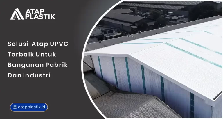 Solusi Atap uPVC Terbaik untuk Bangunan Pabrik dan Industri