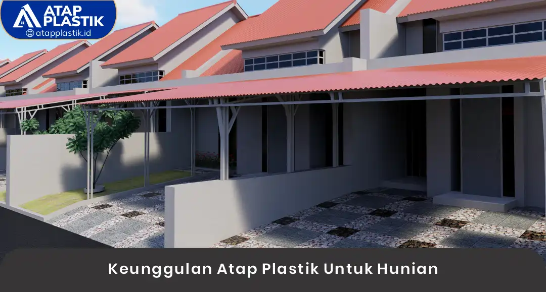 02 Keunggulan Atap Plastik Untuk Hunian